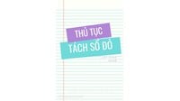 Thủ tục tách sổ đỏ bố mẹ cho con năm 2026: Điều kiện, hồ sơ, chi phí?