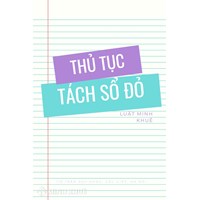 Thủ tục tách sổ đỏ bố mẹ cho con năm 2025: Điều kiện, hồ sơ, chi phí?