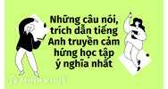 Những câu nói, trích dẫn tiếng Anh truyền cảm hứng học tập ý nghĩa nhất