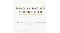 Đăng Ký bảo hộ Thương hiệu là gì? Thực hiện ở đâu?