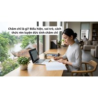 Chăm chỉ là gì? Biểu hiện, vai trò, cách thức rèn luyện đức tính chăm chỉ