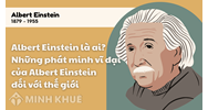Albert Einstein là ai? Những phát minh vĩ đại của Albert Einstein