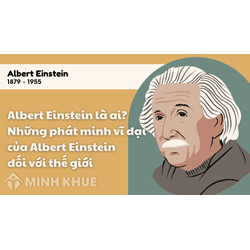 Albert Einstein là ai? Những phát minh vĩ đại của Albert Einstein