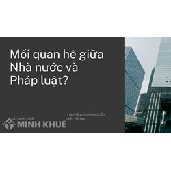 Mối quan hệ giữa nhà nước và pháp luật là gì? Cho ví dụ