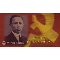 Lê Hồng Phong là ai? Hoạt động cách mạng và sự nghiệp giáo dục của Lê Hồng Phong