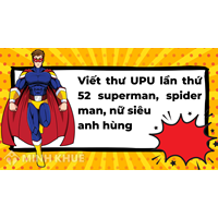 Viết thư UPU lần thứ 52 superman, spider man, nữ siêu anh hùng