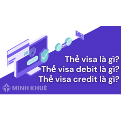 Thẻ visa là gì? Thẻ visa debit là gì? Thẻ visa credit là gì?