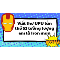 Viết thư UPU lần thứ 52 tưởng tượng em là Iron man