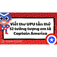 Viết thư UPU lần thứ 52 tưởng tượng em là Captain America