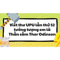 Viết thư UPU lần thứ 52 tưởng tượng em là Thần sấm Thor Odinson