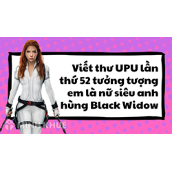 Viết thư UPU 52 tưởng tượng em là nữ siêu anh hùng Black Widow