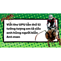 Viết thư UPU lần thứ 52 tưởng tượng em là siêu anh hùng Antman
