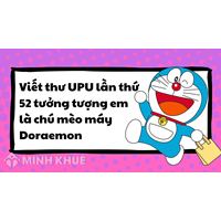 Viết thư UPU lần thứ 52 tưởng tượng em là chú mèo máy Doraemon