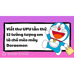 Viết thư UPU lần thứ 52 tưởng tượng em là chú mèo máy Doraemon