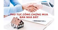 Thủ tục công chứng hợp đồng mua bán đất cần lưu ý những gì?
