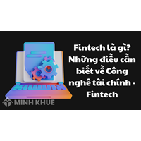Fintech là gì? Những điều cần biết về Công nghê tài chính - Fintech