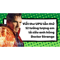 Viết thư UPU lần thứ 52 tưởng tượng em là siêu anh hùng Doctor Strange