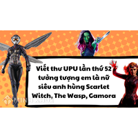 Viết thư UPU lần thứ 52 tưởng tượng em là nữ siêu anh hùng Scarlet Witch, The Wasp, Gamora