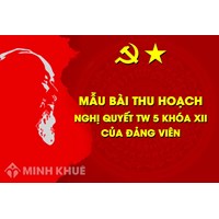 Bài thu hoạch nghị quyết trung ương 5 khóa 12 hay nhất