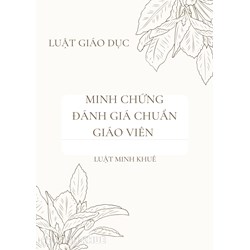 Các minh chứng đánh giá chuẩn giáo viên tiểu học, THCS mới