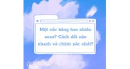 Một cốc bằng bao nhiêu aoxơ? Cách đổi nhanh và chính xác nhất