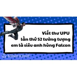 Viết thư UPU lần thứ 52 tưởng tượng em là siêu anh hùng Falcon