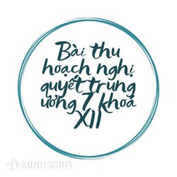Bài thu hoạch Nghị quyết Trung ương 7 khoá 12 hay nhất
