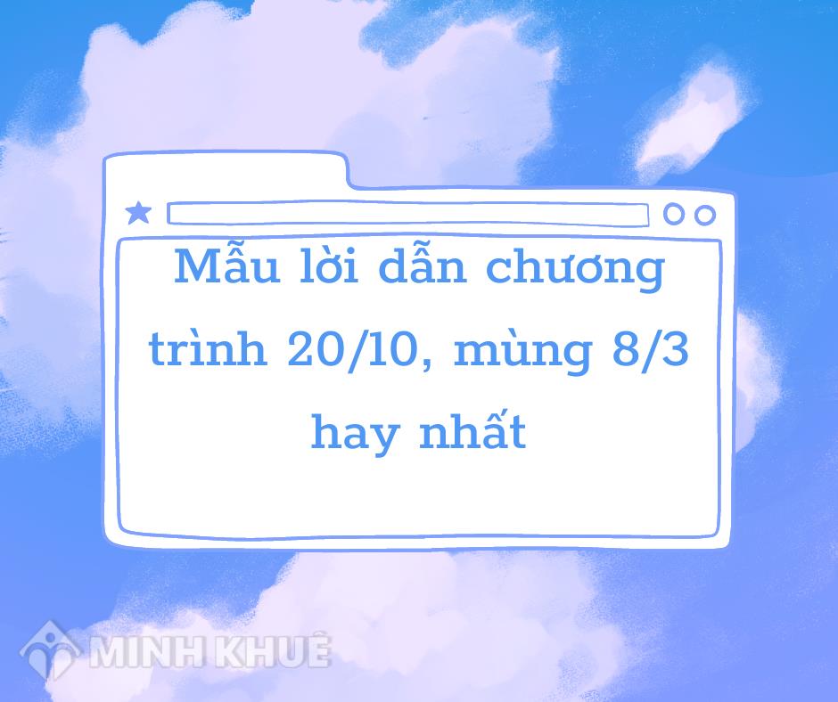 Mẫu Lời Dẫn Chương Trình Văn Nghệ Ngày 20 10 8 3 Hay Nhất 2023 9658