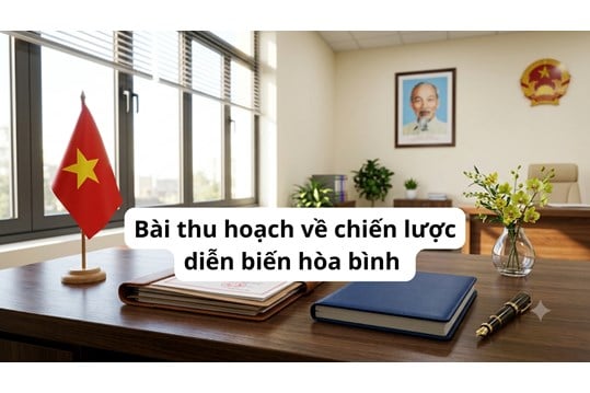 Bài thu hoạch về chiến lược diễn biến hòa bình mới nhất
