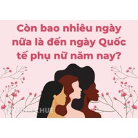 Còn bao nhiêu ngày nữa đến ngày Quốc tế phụ nữ 8/3