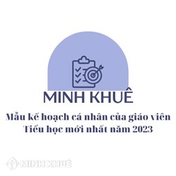 Mẫu kế hoạch cá nhân của giáo viên Tiểu học mới nhất
