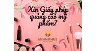 Xin Giấy phép Quảng cáo Mỹ phẩm ở đâu? Hồ sơ gồm những gì?