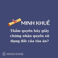 Thẩm quyền hủy giấy chứng nhận quyền sử dụng đất của tòa án?