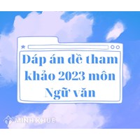 Đáp án đề minh họa môn Ngữ Văn thi tốt nghiệp THPT Quốc gia
