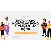 Các loại trợ cấp cho người lao động bị tai nạn lao động mới nhất