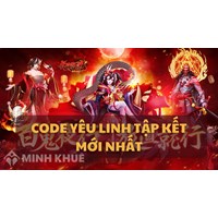 Code Yêu Linh Tập Kết cập nhật mới nhất