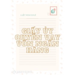 Mẫu Giấy ủy quyền vay vốn ngân hàng Agribank, BIDV, Vietcombank