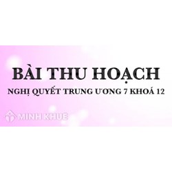 Bài thu hoạch Nghị quyết Trung ương 7 khoá 12 của Đảng viên