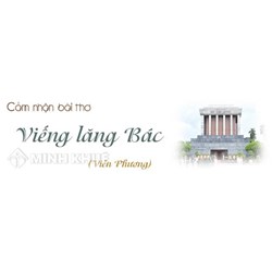 Cảm nhận khổ 3 4 của bài thơ Viếng lăng Bác chọn lọc hay nhất