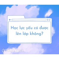 Học lực loại yếu có được lên lớp hay không? Căn cứ xếp loại
