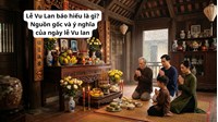 Lễ Vu Lan báo hiếu là gì? Nguồn gốc và ý nghĩa của ngày lễ Vu lan