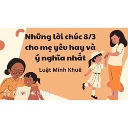 Những lời chúc 8/3 cho mẹ yêu hay và ý nghĩa nhất
