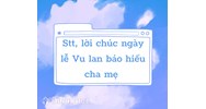 Stt, lời chúc ngày lễ Vu lan báo hiếu cha mẹ hay, ý nghĩa nhất