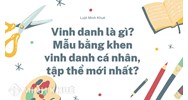 Vinh danh là gì? Mẫu bằng khen vinh danh cá nhân, tập thể
