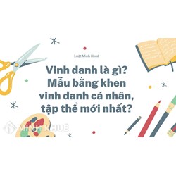 Vinh danh là gì? Mẫu bằng khen vinh danh cá nhân, tập thể