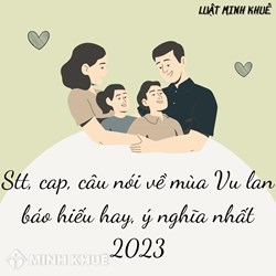 Stt, cap, câu nói về mùa Vu lan báo hiếu hay, ý nghĩa nhất