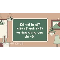 Đá vôi là gì? Một số tính chất và ứng dụng của đá vôi