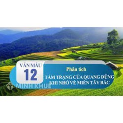 Phân tích tâm trạng của tác giả khi nhớ về miền Tây Bắc hay nhất