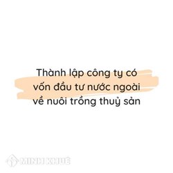 Thành lập công ty có vốn đầu tư nước ngoài về nuôi trồng thủy sản