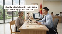 Xin giấy xác nhận nhân thân ở đâu, cần những gì, mất bao lâu?